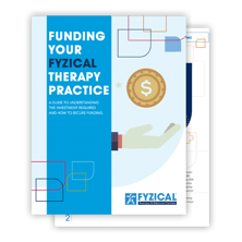 FUNDING YOUR FYZICAL THERAPY PRACTICE-fan