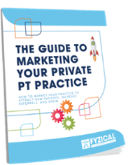 The Guide to Marketing Your Private Physical Therapy Practice